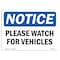 Signmission OSHA Notice Sign, Please Watch For Vehicles, 24in X 18in Aluminum, 18" W, 24" L, Landscape OS-NS-A-1824-L-17649 - alternate 1